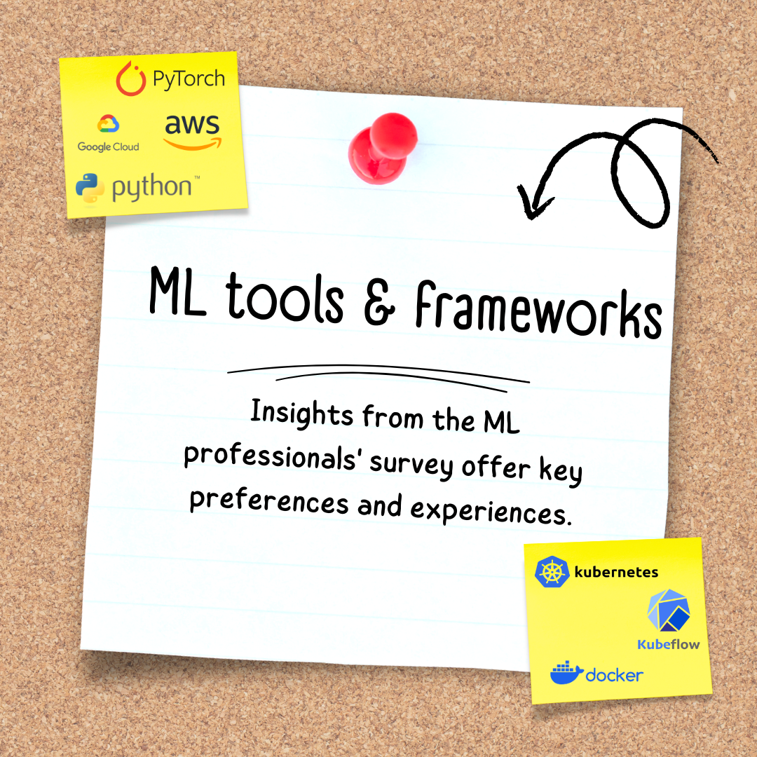 Insights from the ML professionals on tools and frameworks used in practice